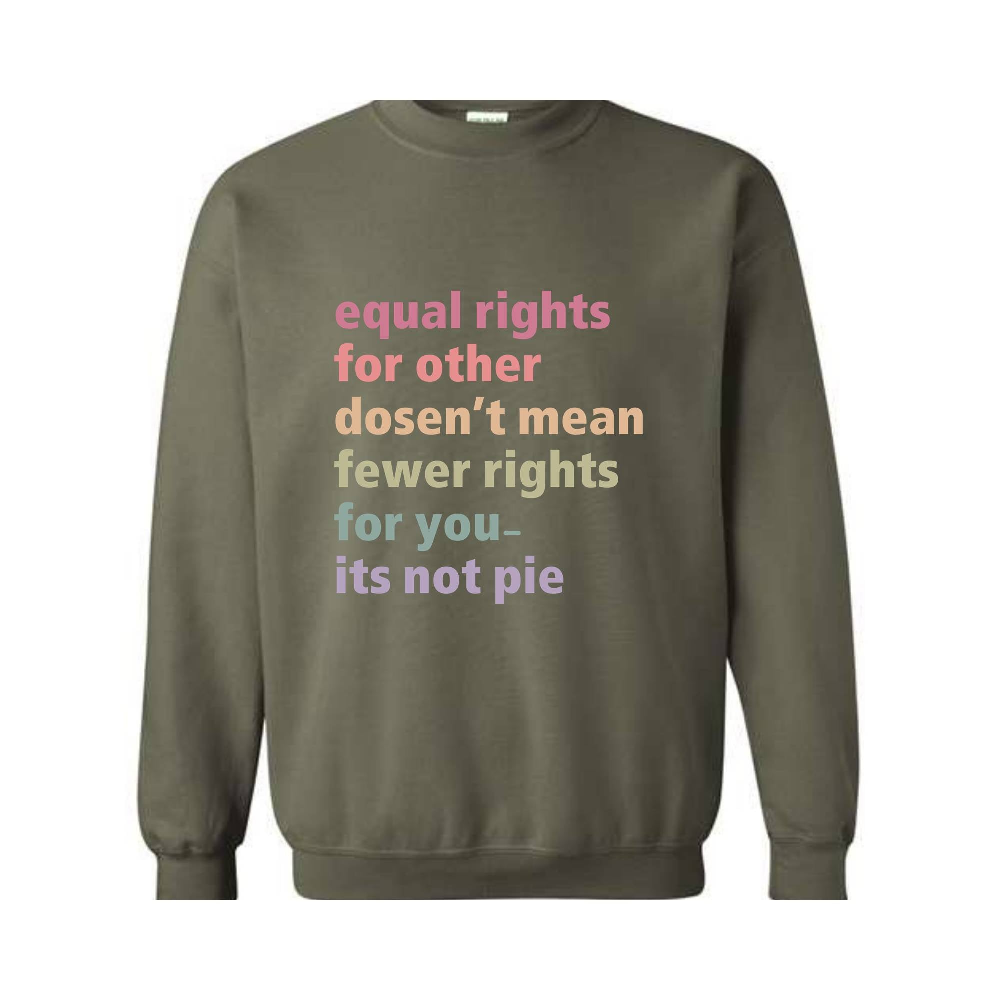 Equal Rights for Others Doesn't Mean Fewer Rights For You It's Not Pie Sweatshirt, Human Rights Tee, Social Justice Sweater