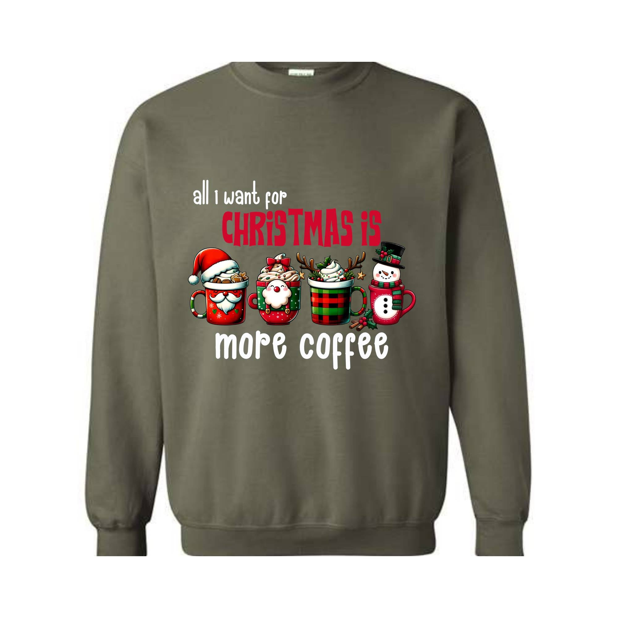 All I Want For Christmas More Coffee Sweatshirt, Christmas Sweatshirt, Santa Claus Sweatshirt, Christmas Coffee Sweatshirt