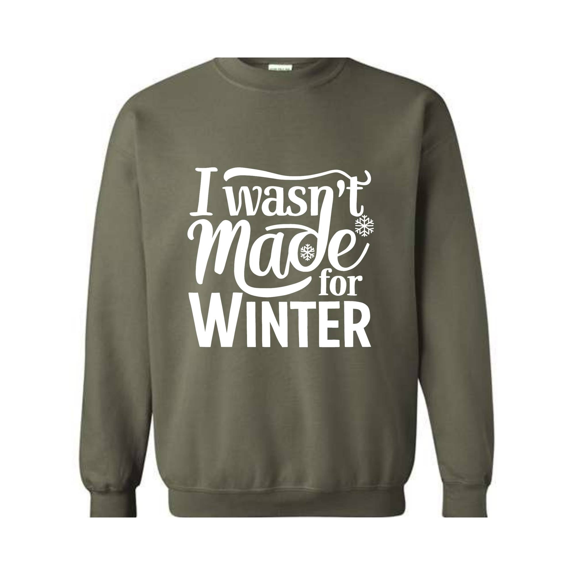 I Wasn't Made For Winter Sweatshirt, Christmas Sweatshirt,  Gift For Her, Sweatshirt For Winter, Always Cold Sweater