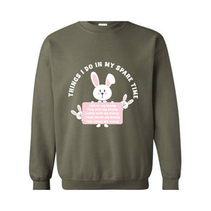 Things I Do In My Spare Time Sweatshirt, Bunny Sweatshirt, Funny Bunny Tee, Bunny Lover Gift, Rabbit Owner Gift, Funny Bunny Mama Sweatshirt