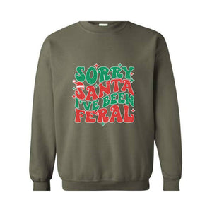 Sorry Santa I've Been Feral Sweatshirt, Funny Christmas Sweatshirt, Christmas Vibes Sweater, Cute Christmas Sweatshirt