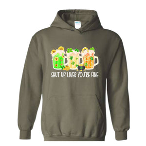 Shut Up Liver You're Fine Hoodie, Drinking Hoodie, Lucky Hoodie, Irish Day Hoodie, Shamrock Hoodie, St. Patricks Day