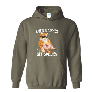 Even Baddies Get Saddies Funny Cat Meme Sweatshirt, Cat Lover Sweatshirt, Cat Meme Sweatshirt, Funny Cat Sweatshirt