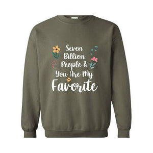 Seven Billion People & You Are My Favorite Sweatshirt, Bestfriends Matching Sweatshirt, You're My Favorite Sweatshirt