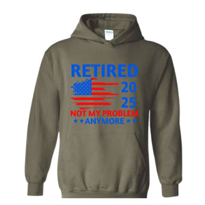 etired Not My Problem Anymore 2025 Sweatshirt, Retired Coworker Gift, Grandparents Hoodie, Retirement Party Gift, Grandpa Hoodie