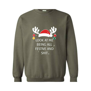 Look At Me Being All Festive Humor Christmas Sweatshirt