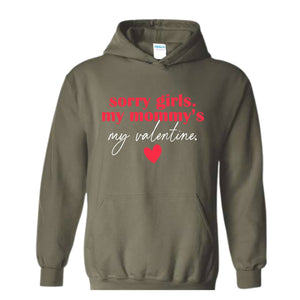 Sorry Girls Mommy Is My Valentine Sweatshirt, Toddler Boy Valentine Hoodie, Mom Lover Gift, Kids Valentines Day Hoodie