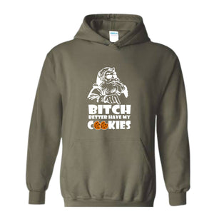 Bitch Better Have My Cookies Hoodie, Funny Christmas Sweater, Bad Santa Hoodie, Happy New Year Hoodie