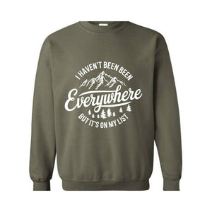 I Haven't Been Everywhere But It's On My List Sweatshirt, Gift For Traveler