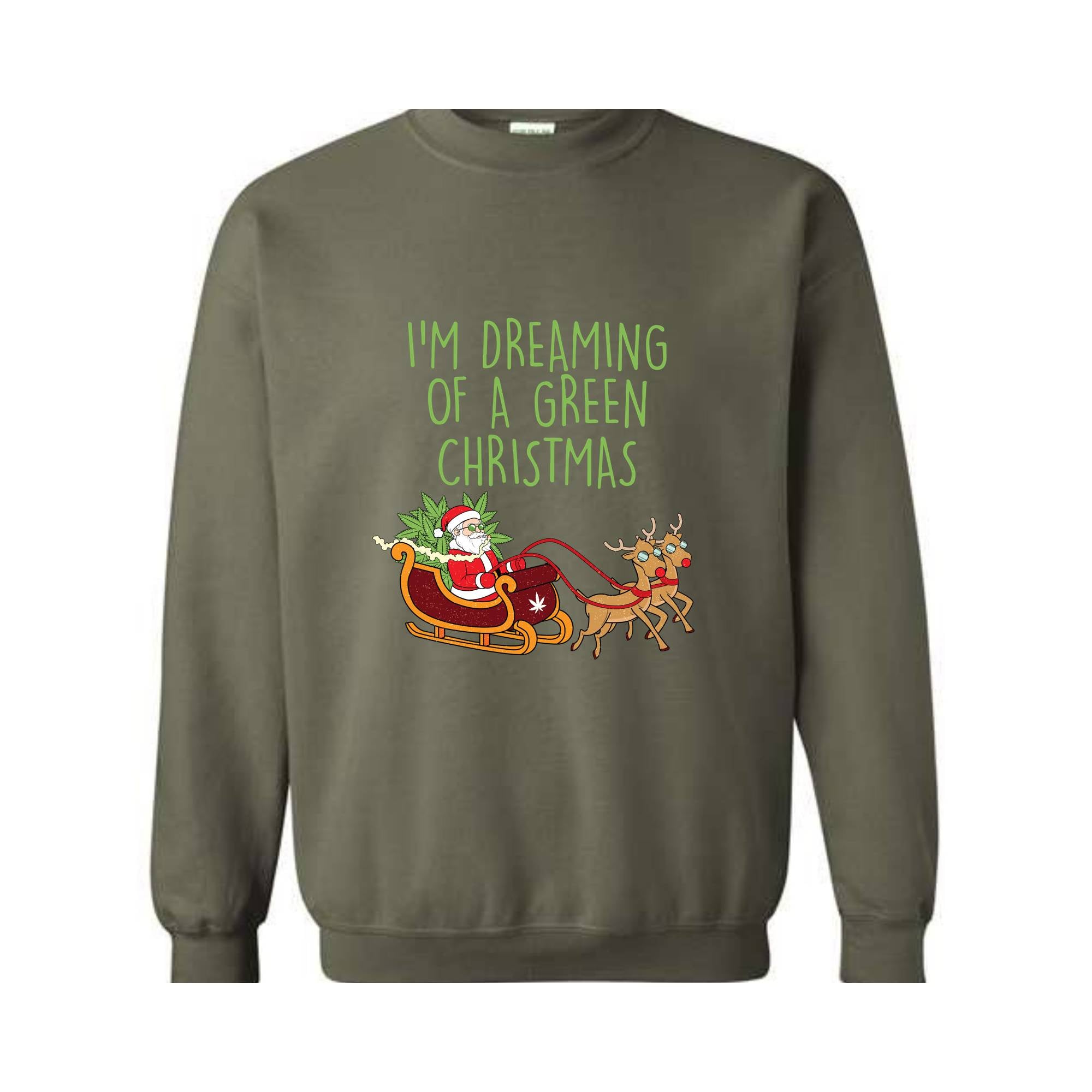 I'M Dreaming Of A Green Christmas Sweatshirt, Christmas Sweatshirt, Christmas Gifts, Santa Claus Sweatshirt, Christmas Deer