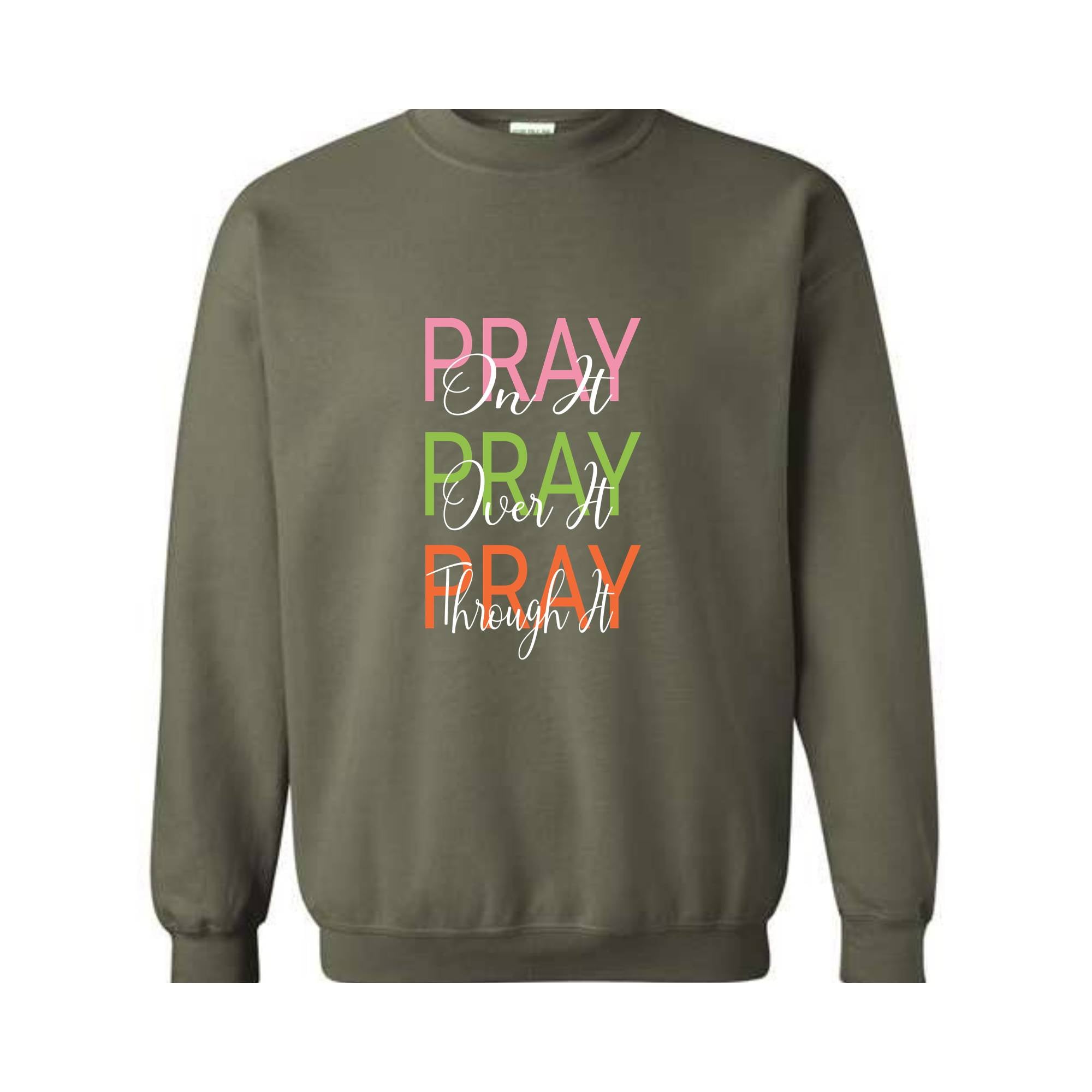 Pray On It, Pray Over It, Pray Through It Christian Sweatshirt, Religious Sweatshirt,Trendy Christian Sweatshirt, Women's Religious Shirt