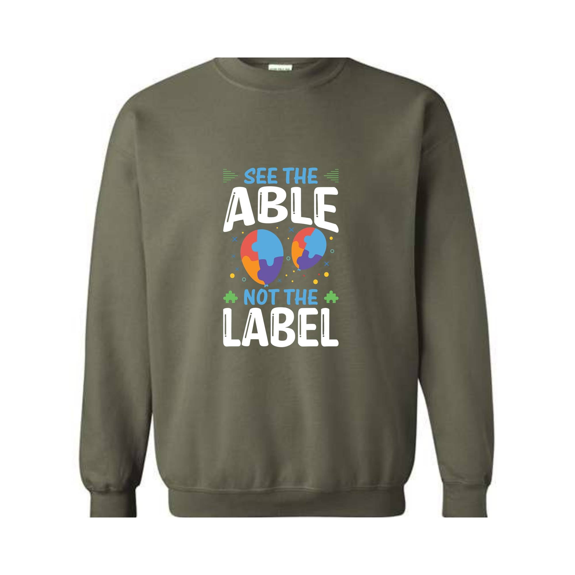 See The Able Not The Label, Autism Awareness Sweatshirt, Advocate Autism Sweatshirt, Autism Advocate Gift, Neurodiversity Awareness