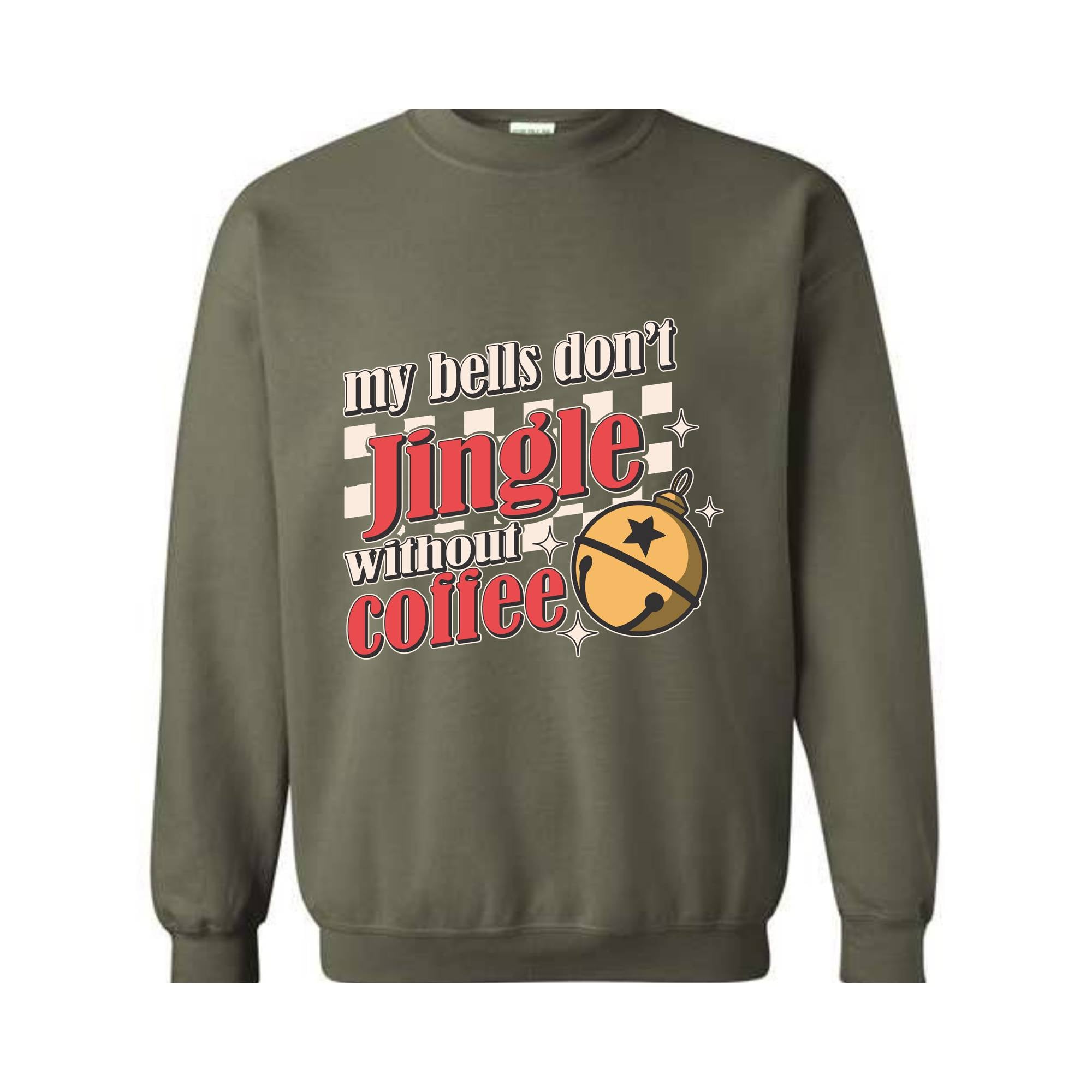 My Bells Don't Jingle Without Coffee Sweatshirt, Christmas Sweatshirt, Christmas Gifts, Christmas Coffee Lover Sweatshirt