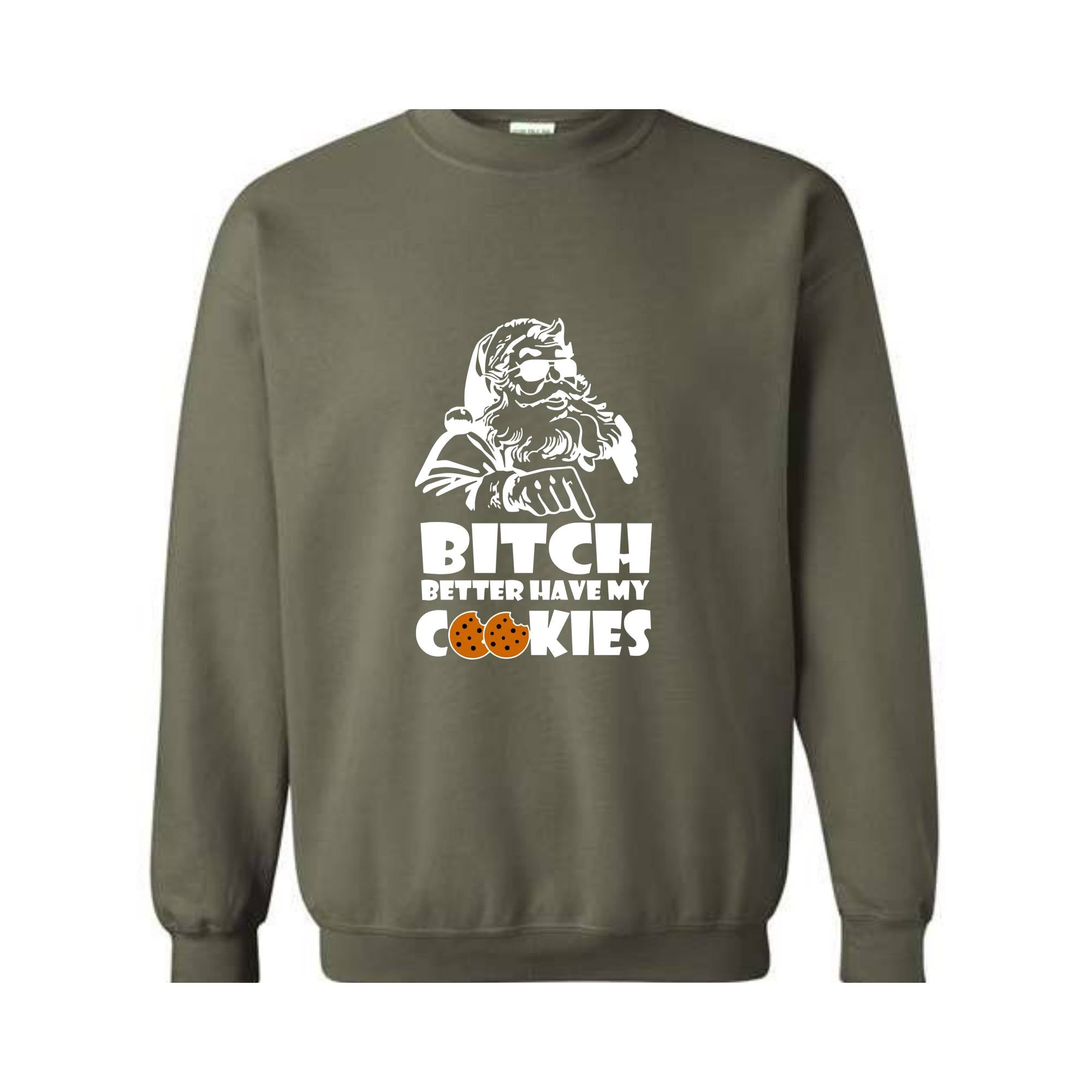 Bitch Better Have My Cookies Sweatshirt, Funny Christmas Sweater, Bad Santa Sweatshirt, Happy New Year Sweatshirt