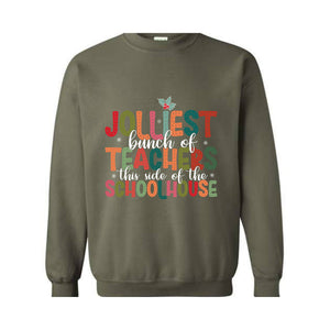 Jolliest Bunch Of Teachers This Side Of The Schoolhouse Sweatshirt, Funny Teacher's Christmas Sweater, Christmas Schoolhouse Shirt