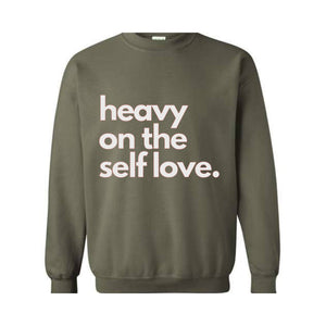 Heavy On The Self Love Sweatshirt, Body Positivity Hoodie, Mental Health Sweatshirt, Inspirational Sweatshirt, Love Yourself Hoodie