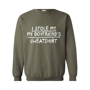 I Stole My Boyfriend's Sweatshirt, Sarcastic Sweatshirt, Gift For Girlfriend, Gift Sweatshirt, Girlfriend Sweatshirt