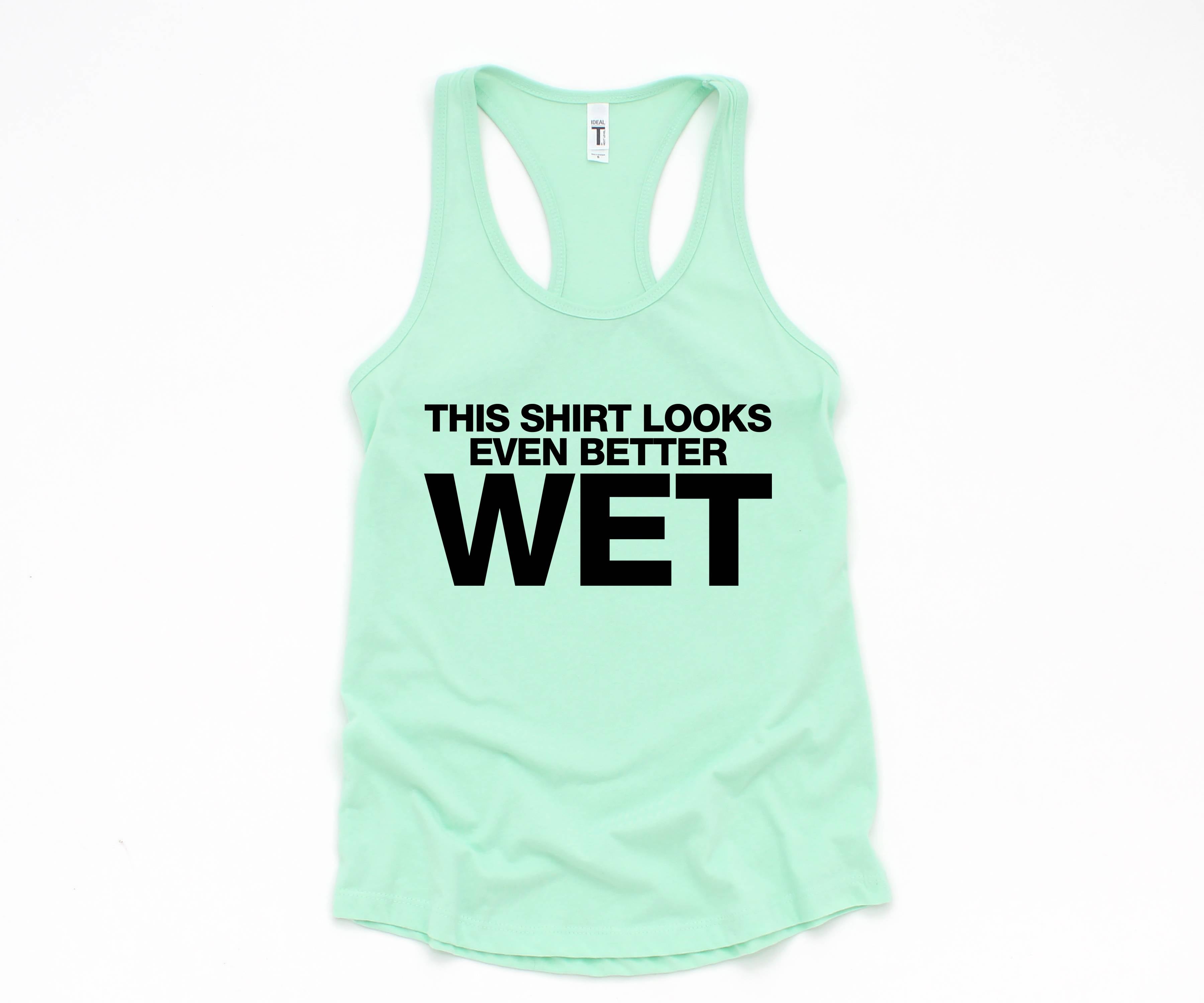 This Shirt Looks Even Better Wet Tank Top, Funny Tank Top, Humorous Tank Top, Women Tank Top, Gift For Her, Funny Women Tanks