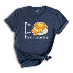 Man I Love French Onion Soup Shirt, Milf Shirt, French Onion Soup Shirt, Onion Soup Lovers Shirt, Adult Jokes Shirt