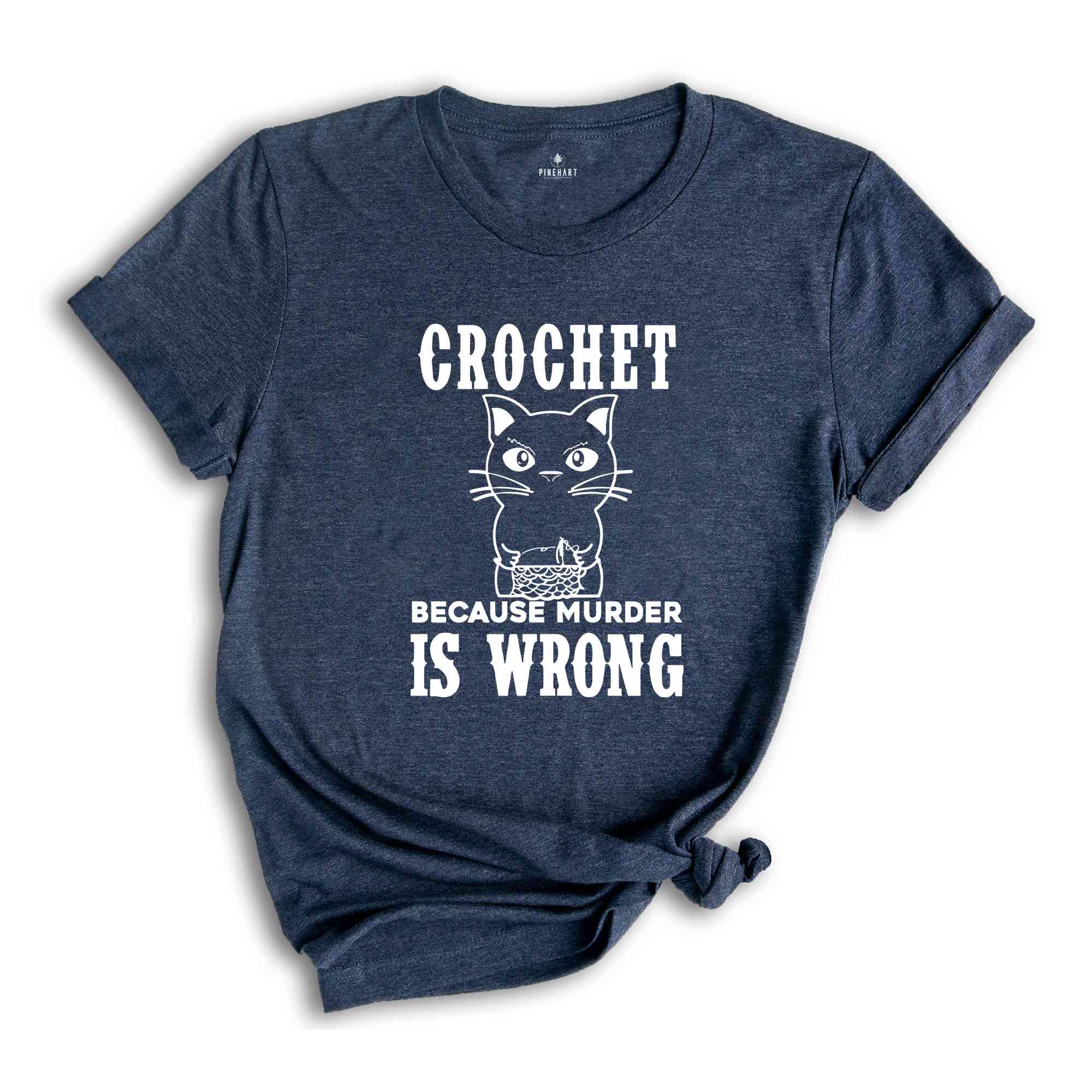 Crochet Because Murder Is Wrong Shirt, Crocheting Shirt, Funny Quote Shirt, Crochet Lover Shirt, Gift For Crochet Lover