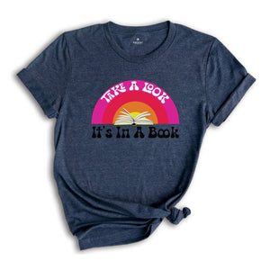 Take a Look It's In A Book Shirt, Reading Shirt, Rainbow Books Shirt, Gift for Book Lover, Teacher Shirt, Library Shirt