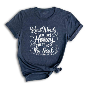 Kind Words Are Like Honey Sweet To The Soul T-Shirt, Christian T-Shirt, Church Shirt, Faith Shirt, Religious Apparel