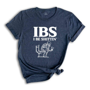 IBS I Be Shittin Funny Shirt, Funny Skeleton T-Shirt, Funny Skeletın Tee, Sarcastic Shirt, Skeleton Shirt, Humorous Tee