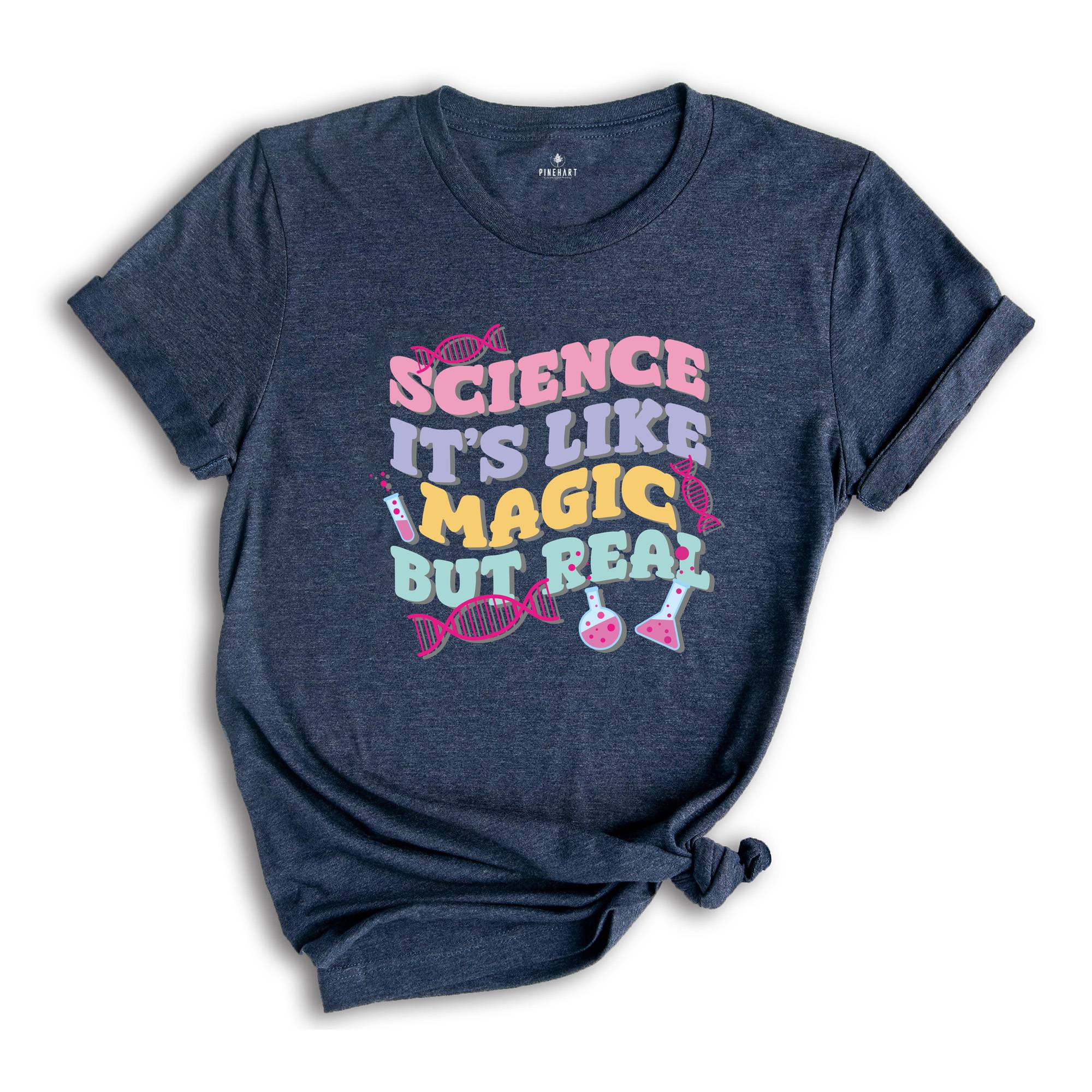 Science It's Like Magic But Real Shirt, Science Teacher T-Shirt, First Day Of School Tee, Back To School Shirt, Science Teacher Gifts