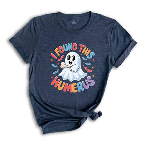 I Found This Humerus Shirt, Halloween Shirt, Gift For Nurses, Funny Ghost Shirt, Cute Halloween Shirt, Halloween Party Shirt, Nurse Tee