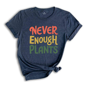 Plant Shirt, Plant Lover Gift, Plant Lover Shirt, Gardening Shirt, Plant T Shirt, Never Enough Plants Shirt, Gardening Gift