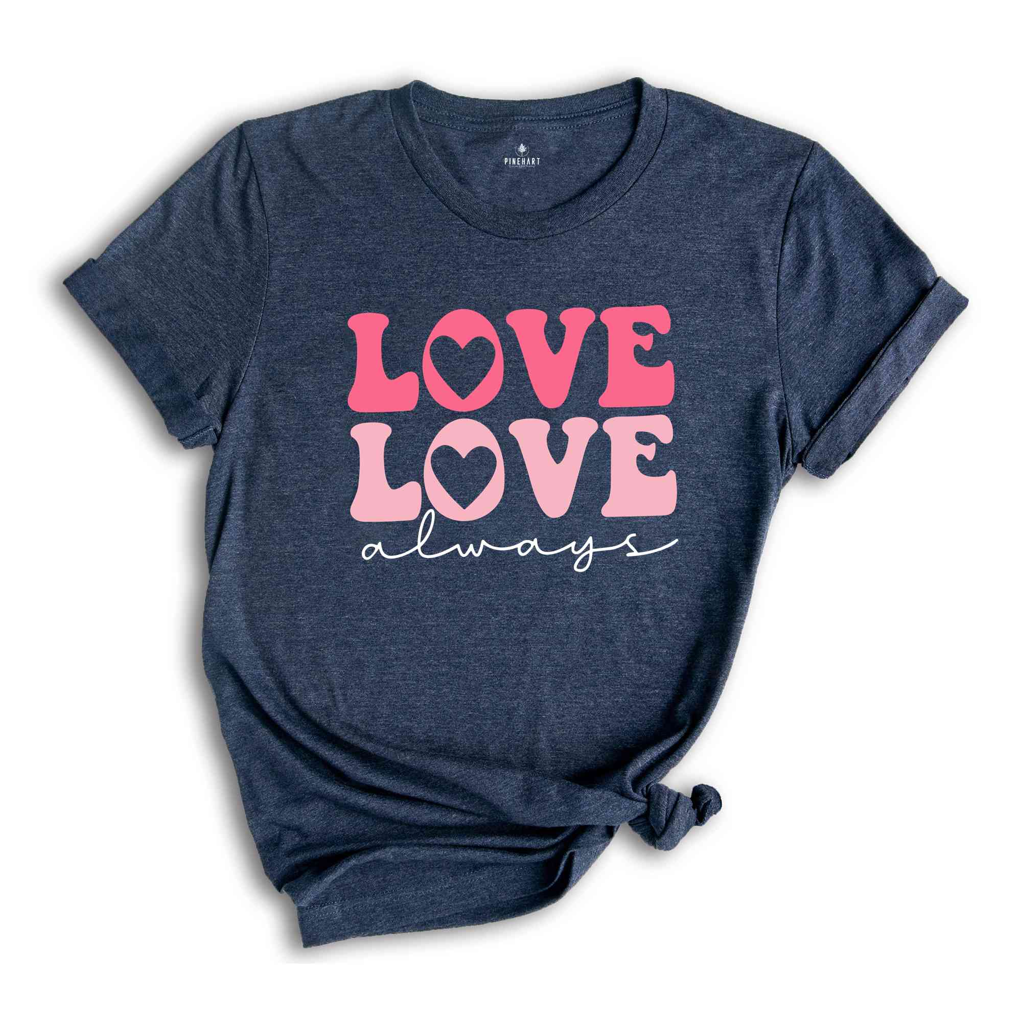 Love Love Always Shirt, Cute Love Always Shirt, Love Always With Heart Shirt, Retro Valentines Day Gift, Cute Love Shirt