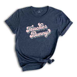 Teacher Bunny Shirt, Teacher Shirt, Happy Easter Shirt, Easter Bunny Shirt, Teacher Appreciation Gift, Teacher Easter Shirt