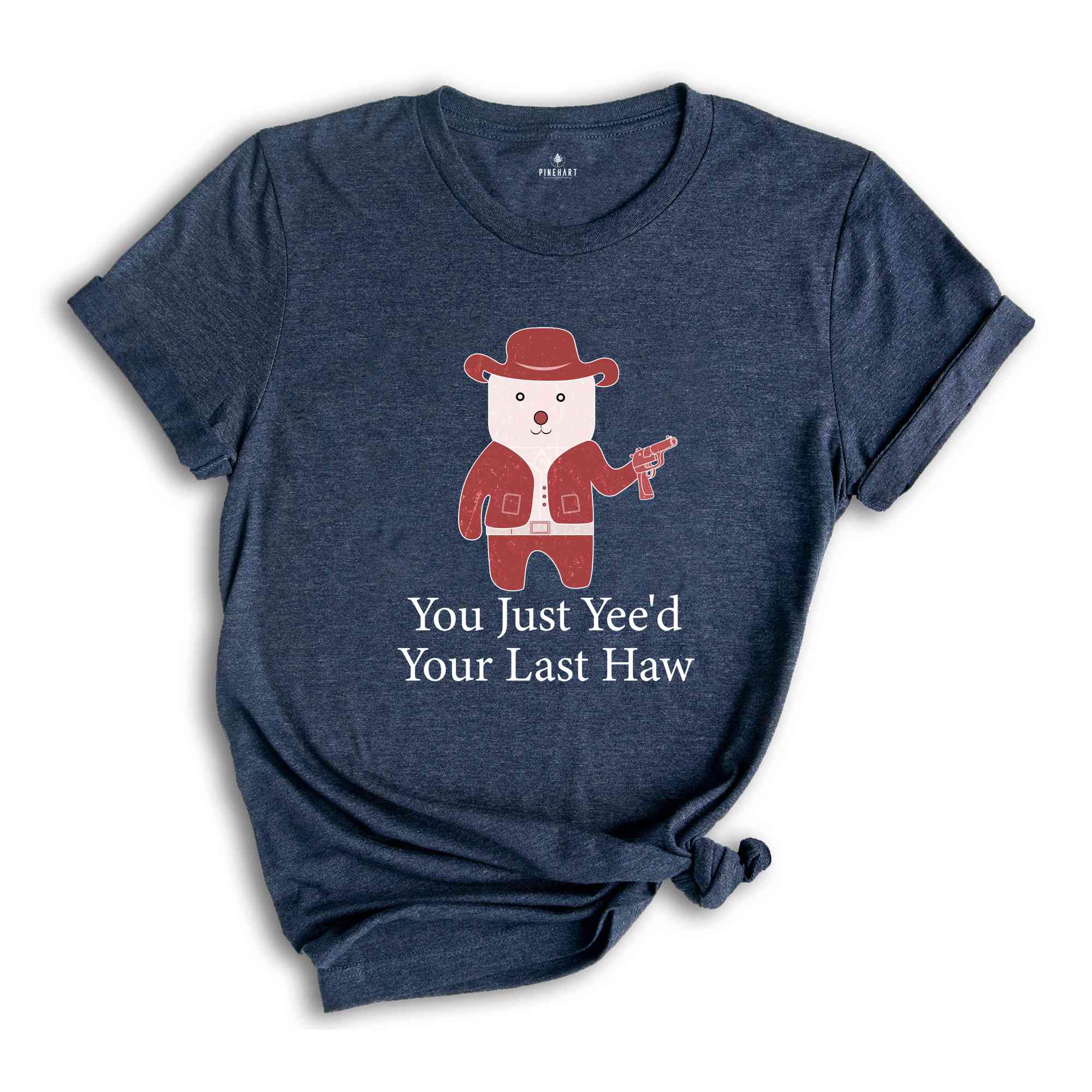 You Just Yee'd Your Last Haw Shirt, Funny Shirt, Sarcastic Shirt, Trendy Funny Shirt, Cowboy Shirt, Handgun Shirt, Cowboy With Handgun Shirt