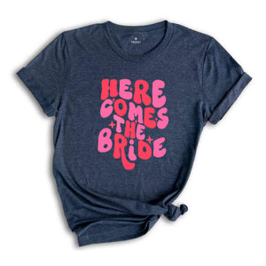 Here Comes The Bride Shirt, Here Comes The Party Shirt, Bachelorette Party Shirt, Bachelorette Shirts