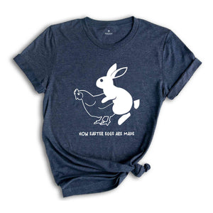 How Easter Eggs Are Really Made, Funny Easter Shirt