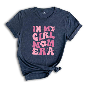 In My Girl Mom Era Shirt, Girl Mom Shirt, New Mom Shirt, Girl Mom Era Shirt, Mom Shirt, Mom Gift Shirt