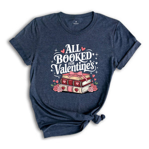 All Booked For Valentine's Shirt, Book Lover Shirt, Valentine Shirt, Floral Valentine Shirt, Teacher Gift, Valentines Day Shirt, Teacher Tee