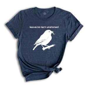 Leave No Tern Unstoned Shirt, Funny Bird Shirt, Bird Watching Shirt, Gift For Bird Watcher, Summer Shirt, Birding Shirt, Bird Nerd Shirt