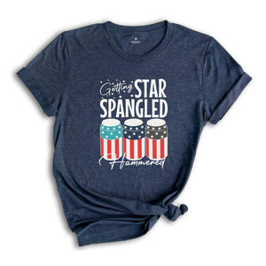 Getting Star Spangled Hammered T-Shirt, Independence Day Shirt, 4th Of July Shirt, Funny July 4th Shirt