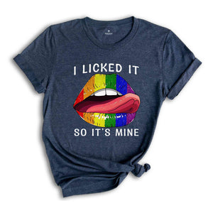 I Licked It So It's Mine Shirt, Rainbow Pride Shirt, Pride Month Shirt, LGBTQ Shirt, LGBT Pride Shirt, Rainbow Lips Shirt,