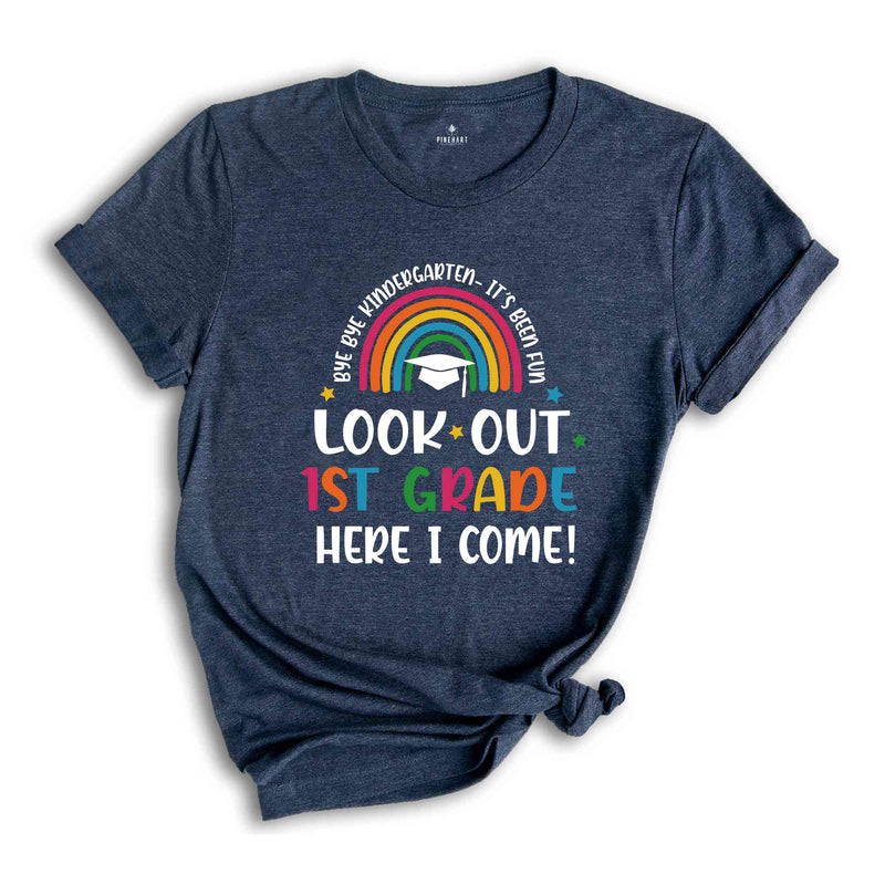 Bye Bye Kindergarten I'ts Been Fun, Look Out 1st Grade Here I Come Shirt, Kindergarten Graduation Shirt, Kindergarten Tshirt