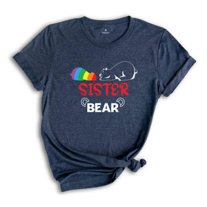 Sister Bear LGBT Shirt, Gay Pride Shirt, Queer Shirt, Pride Ally Shirt, Rainbow Shirt, Equality Shirt, Love Is Love, Trans Pride Shirt