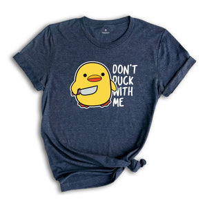 Don't Duck With Me Shirt, Funny Duck Shirt, Duck Shirt, Funny Gift, Duck With Knife Meme, Humorous Tee, Sarcastic Shirt