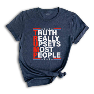 Truth Reality Upsets Most People Shirt, Election Shirt, Trump 2024, Vote For Trump Shirt, Election Day Apparel