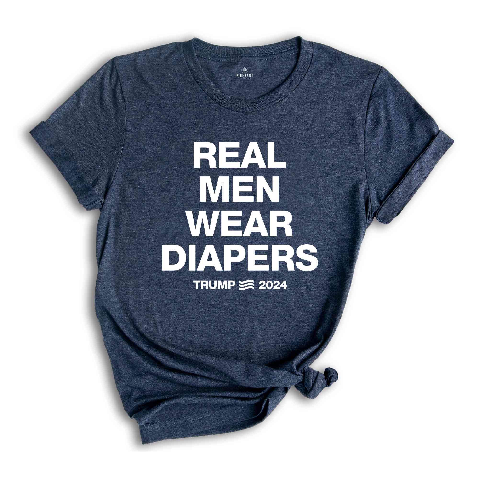 Real Men Wear Diapers Shirt, Trump 2024 Shirt, Patriotic Shirt, Political Shirt, Trump Lover Shirt, For The America Shirt