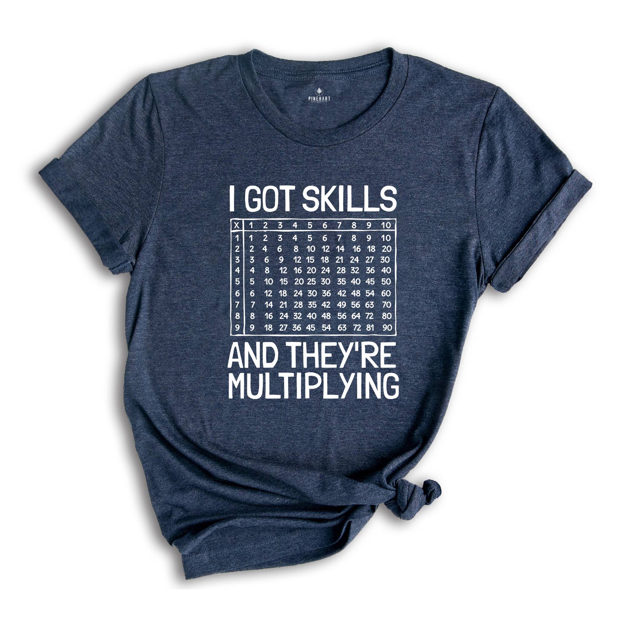 I Got Skills And They're Multiplying Shirt, Math Teacher Shirt, Multiplying Shirt, Math Teacher Gift, Math Teacher Shirt, Math Skills Shirt