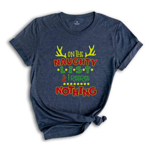 On The Naughty List & Regret Nothing Christmas Shirt, Funny Christmas Meme T-shirt, Funny Christmas Naughty Shirt, Naughty List Funny Shirt.