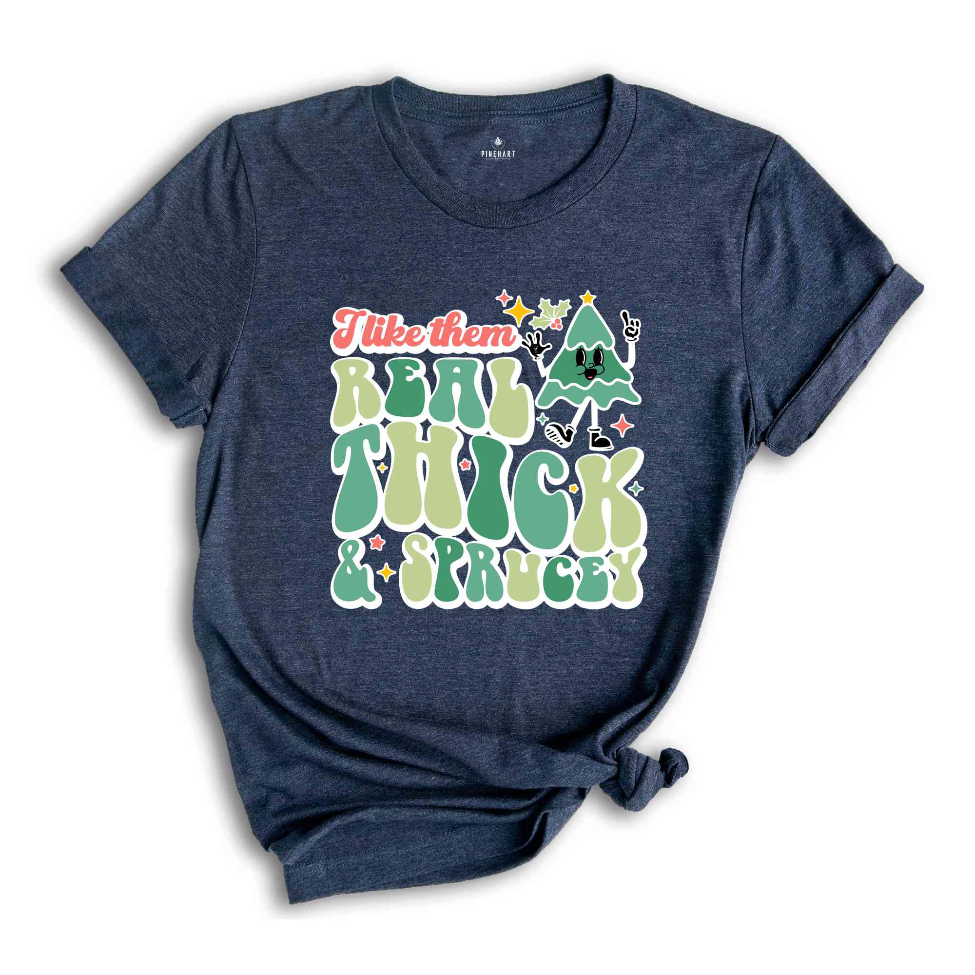 Like Them Real Thick & Sprucey Shirt, Funny Christmas Shirt, Cute Christmas Shirt, Holiday Shirt, Christmas Tree Shirt, Christmas Gift