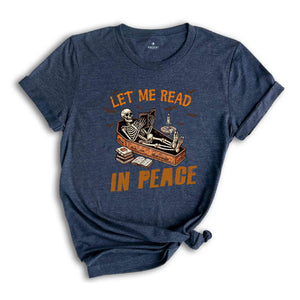 Let Me Read In Peace Shirt, Halloween Skeleton Shirt, Spooky Season Shirt, Horror Shirt, Funny Halloween Tee, Halloween Gift