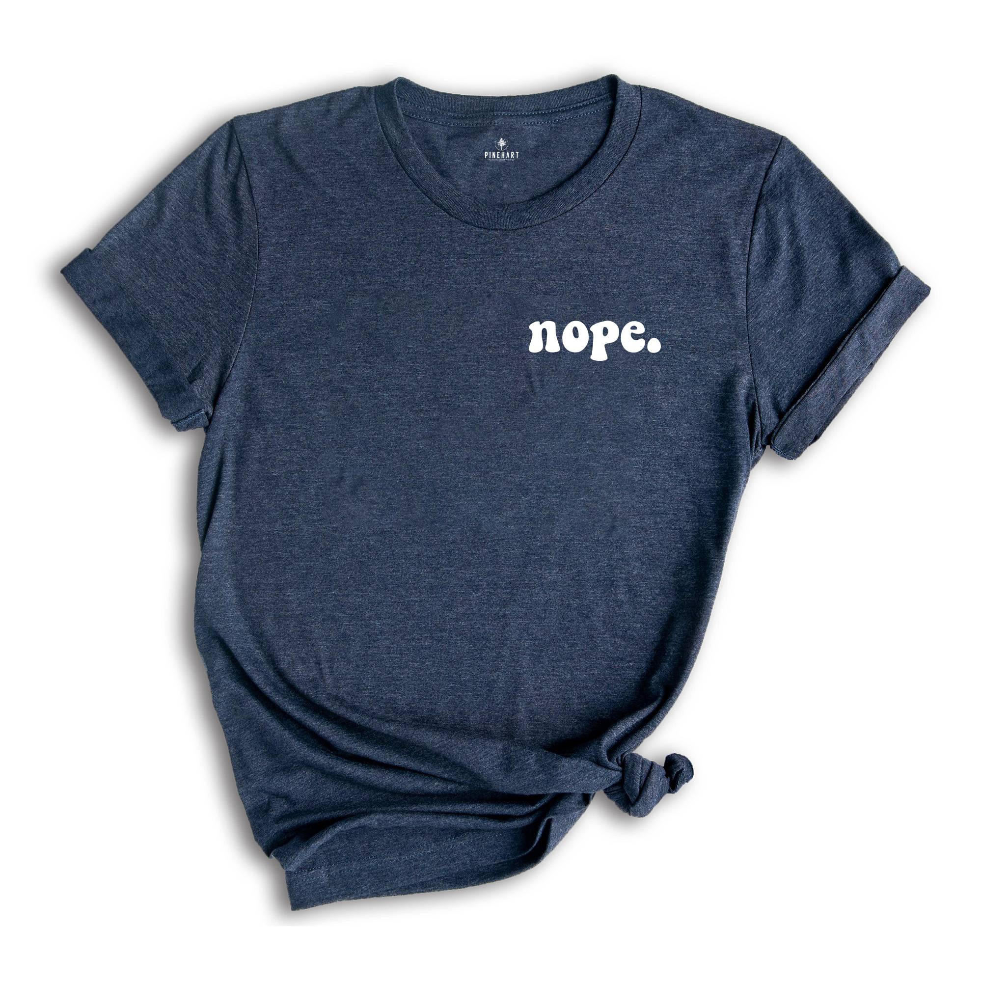 Nope Pocket Shirt, Nope Shirt, Cool Nope Shirt, Nope Tee, Cool Nope Tee, Nope T-Shirt, Cool Nope T-Shirt, Nope Shirt Gift